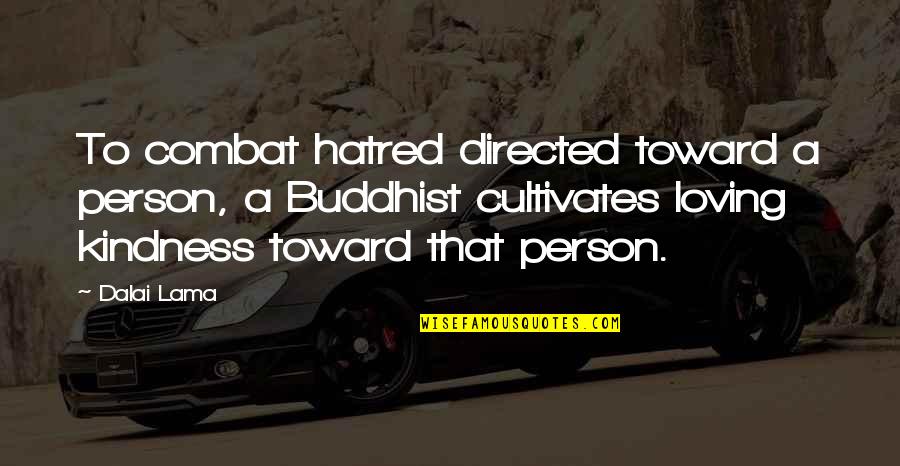 Happy Tear Quotes By Dalai Lama: To combat hatred directed toward a person, a