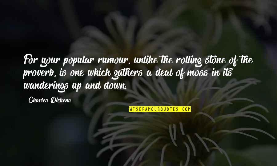 Happy Teddy Day Best Quotes By Charles Dickens: For your popular rumour, unlike the rolling stone