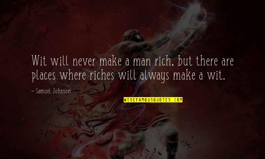 Happy Teej Quotes By Samuel Johnson: Wit will never make a man rich, but Happy Teej Quotes By Samuel Johnson: Wit will never make a man rich, but