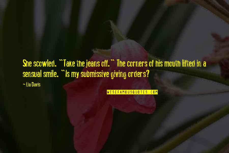 Happy Tenth Anniversary Quotes By Lia Davis: She scowled. "Take the jeans off." The corners Happy Tenth Anniversary Quotes By Lia Davis: She scowled. "Take the jeans off." The corners