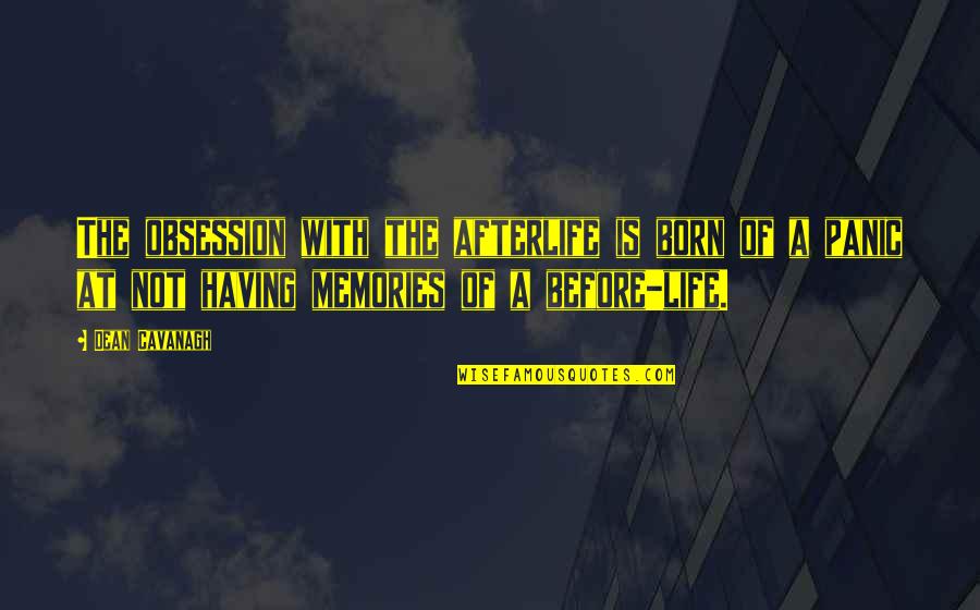 Happy Thanksgiving Canada Quotes By Dean Cavanagh: The obsession with the afterlife is born of