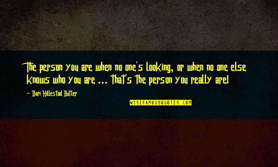 Happy Thanksgiving Canada Quotes By Dori Hillestad Butler: The person you are when no one's looking,