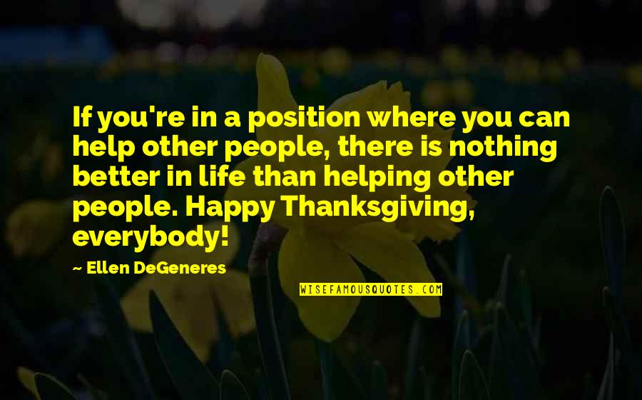 Happy Thanksgiving Quotes By Ellen DeGeneres: If you're in a position where you can