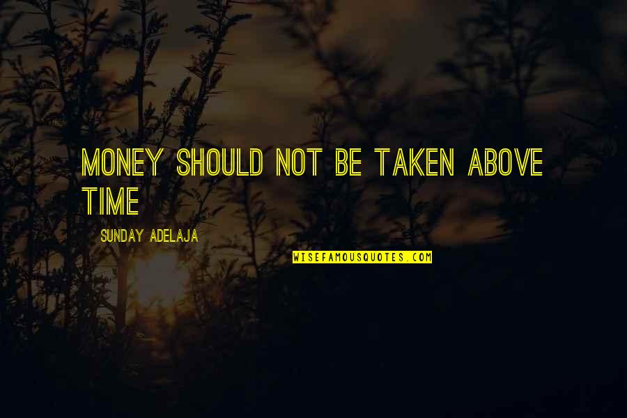 Happy Thanksgiving Search Quotes By Sunday Adelaja: Money should not be taken above time Happy Thanksgiving Search Quotes By Sunday Adelaja: Money should not be taken above time