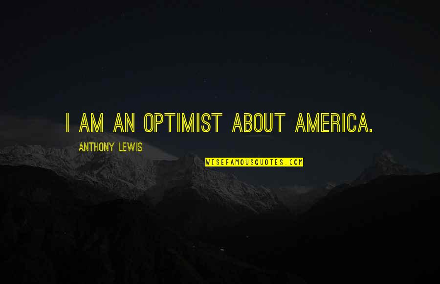Happy Thanksgivukkah Quotes By Anthony Lewis: I am an optimist about America. Happy Thanksgivukkah Quotes By Anthony Lewis: I am an optimist about America.