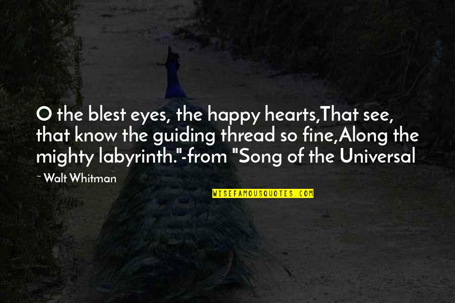 Happy The Song Quotes By Walt Whitman: O the blest eyes, the happy hearts,That see,