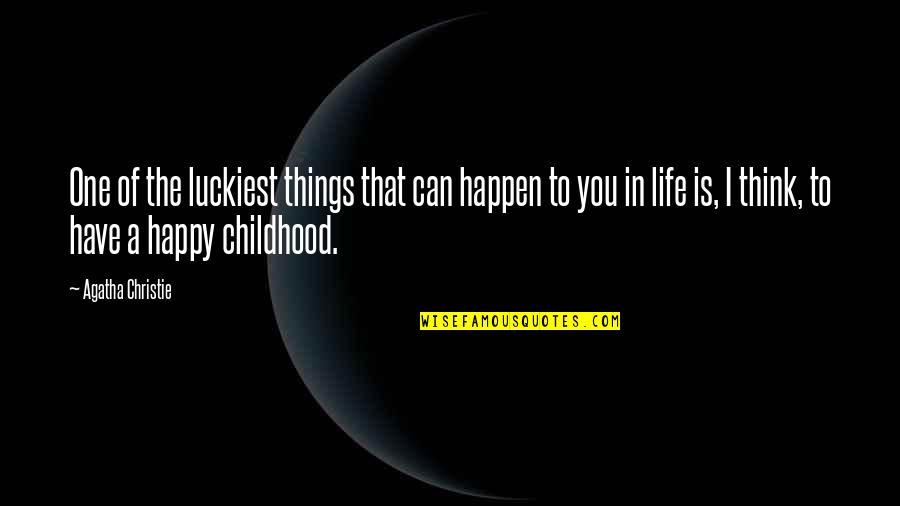 Happy Things In Life Quotes By Agatha Christie: One of the luckiest things that can happen