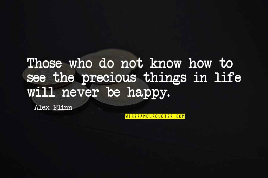 Happy Things In Life Quotes By Alex Flinn: Those who do not know how to see