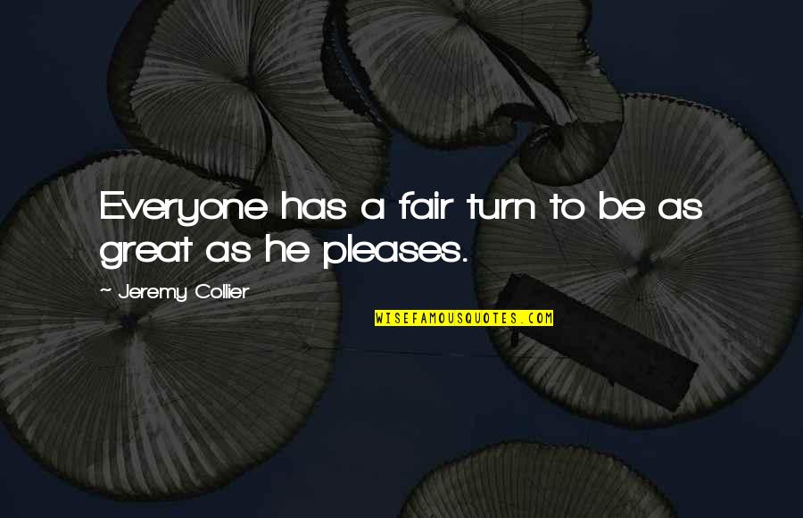Happy Thursday Inspiring Quotes By Jeremy Collier: Everyone has a fair turn to be as