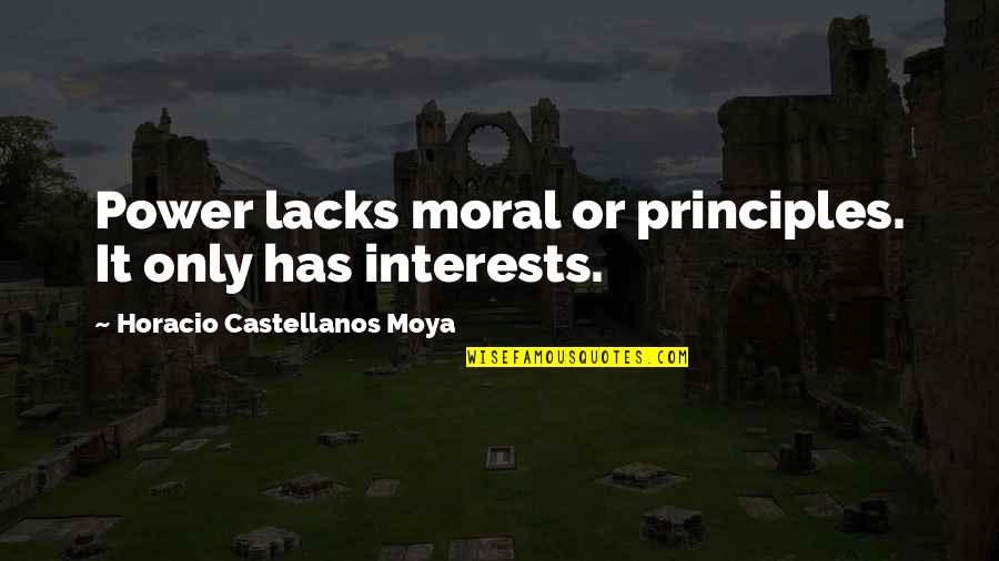 Happy Thursday Positive Work Quotes By Horacio Castellanos Moya: Power lacks moral or principles. It only has Happy Thursday Positive Work Quotes By Horacio Castellanos Moya: Power lacks moral or principles. It only has