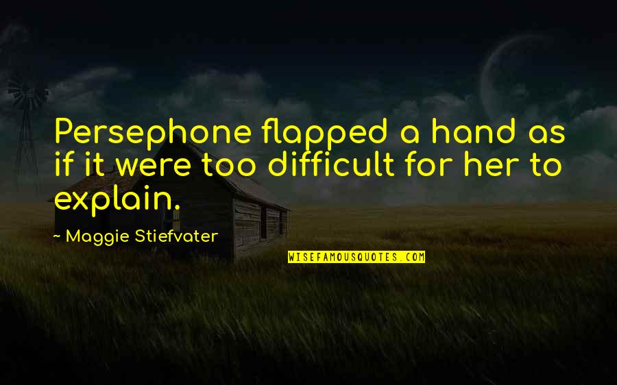 Happy Thursday Snoopy Quotes By Maggie Stiefvater: Persephone flapped a hand as if it were Happy Thursday Snoopy Quotes By Maggie Stiefvater: Persephone flapped a hand as if it were