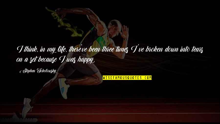 Happy Times In Life Quotes By Stephen Tobolowsky: I think, in my life, there've been three