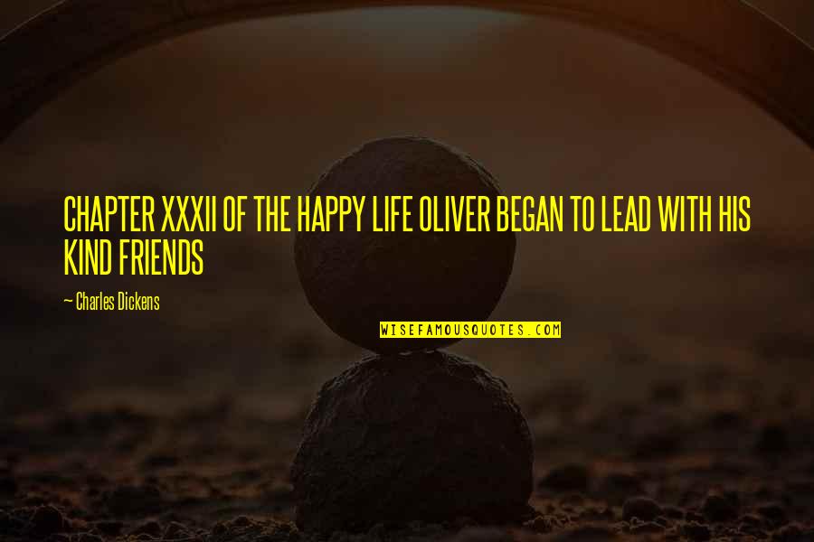 Happy To Be Friends Quotes By Charles Dickens: CHAPTER XXXII OF THE HAPPY LIFE OLIVER BEGAN