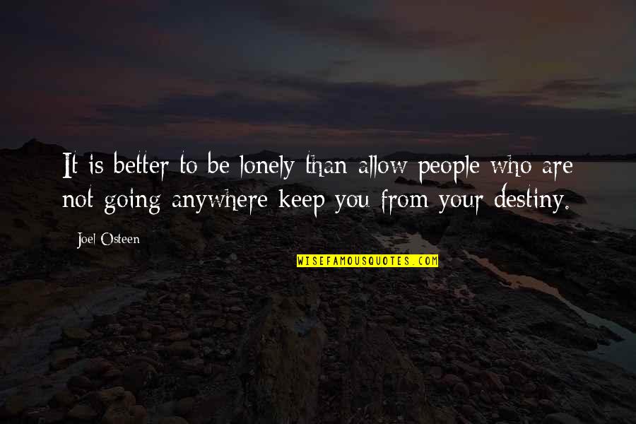 Happy To Be Lonely Quotes By Joel Osteen: It is better to be lonely than allow