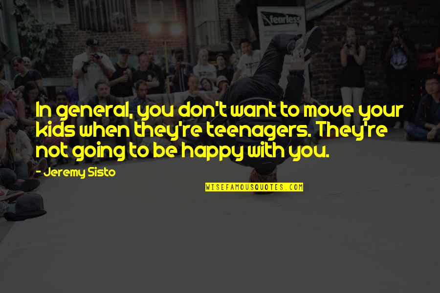 Happy To Be With You Quotes By Jeremy Sisto: In general, you don't want to move your