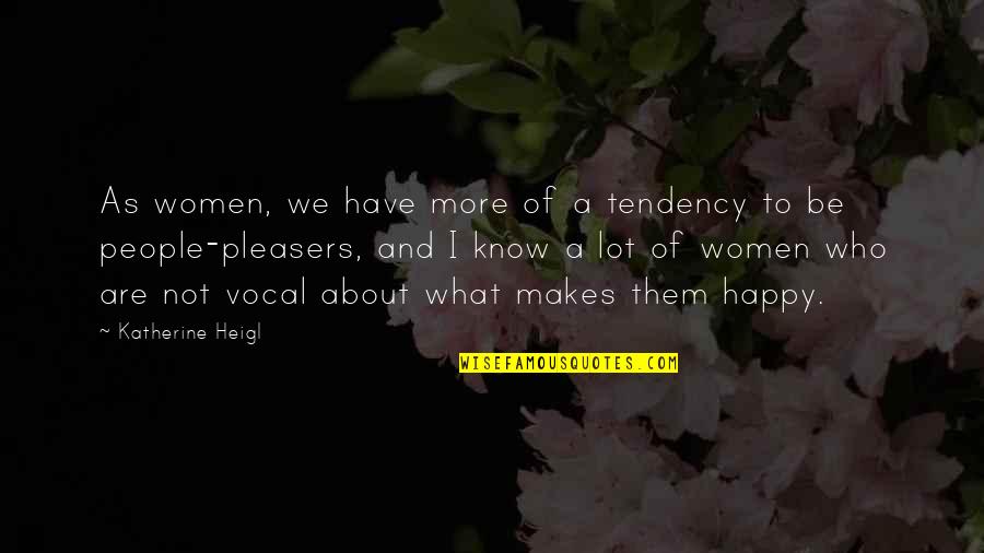 Happy To Have Them Quotes By Katherine Heigl: As women, we have more of a tendency