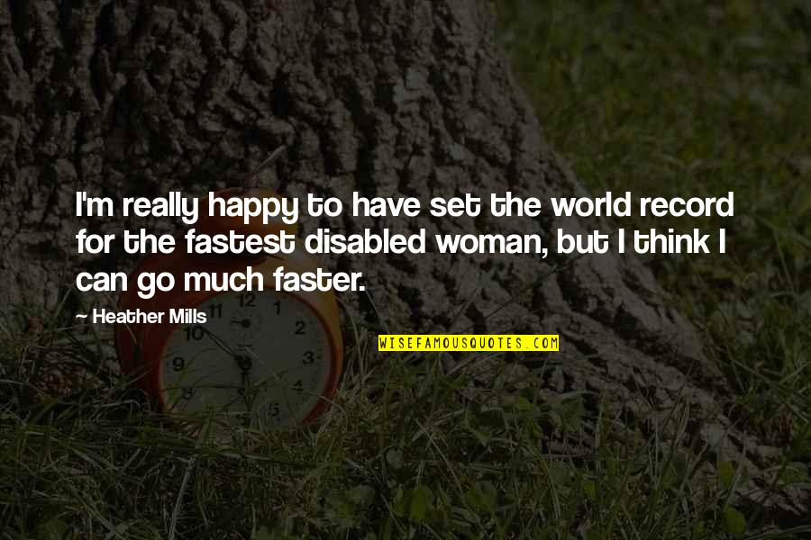 Happy To Have U Quotes By Heather Mills: I'm really happy to have set the world
