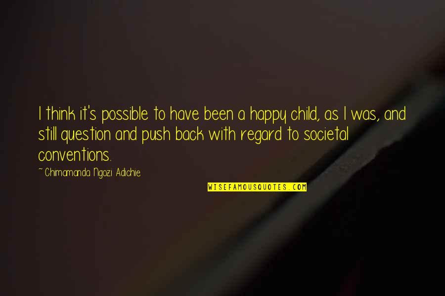 Happy To Have You Back Quotes By Chimamanda Ngozi Adichie: I think it's possible to have been a