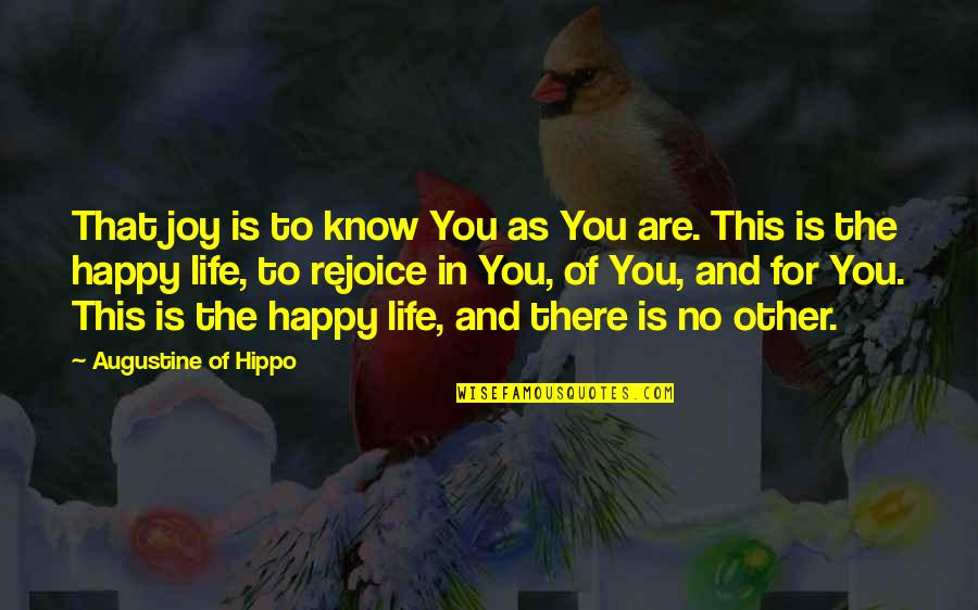 Happy To Know You Quotes By Augustine Of Hippo: That joy is to know You as You
