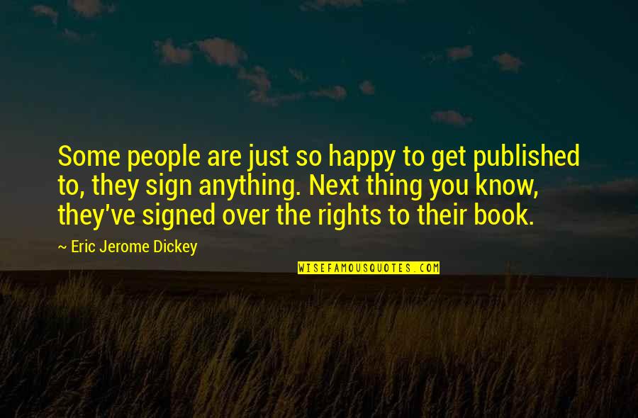 Happy To Know You Quotes By Eric Jerome Dickey: Some people are just so happy to get