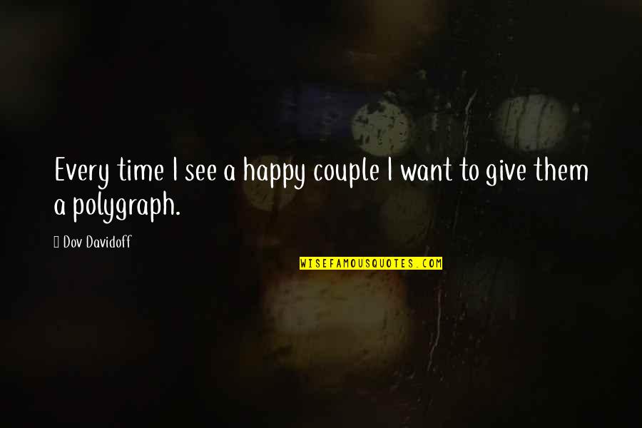 Happy To See Them Quotes By Dov Davidoff: Every time I see a happy couple I