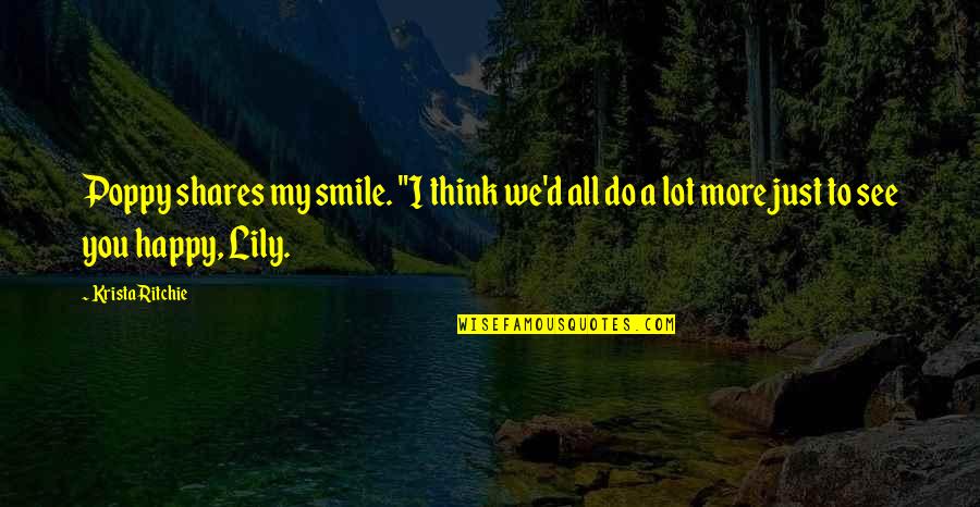 Happy To See You Quotes By Krista Ritchie: Poppy shares my smile. "I think we'd all Happy To See You Quotes By Krista Ritchie: Poppy shares my smile. "I think we'd all
