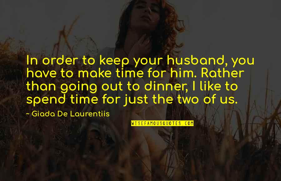 Happy Trip Quotes By Giada De Laurentiis: In order to keep your husband, you have