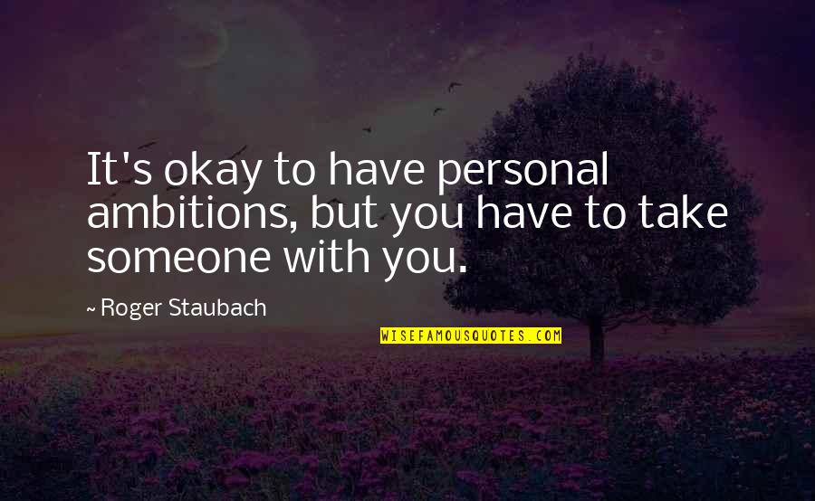 Happy Tuesday Positive Quotes By Roger Staubach: It's okay to have personal ambitions, but you