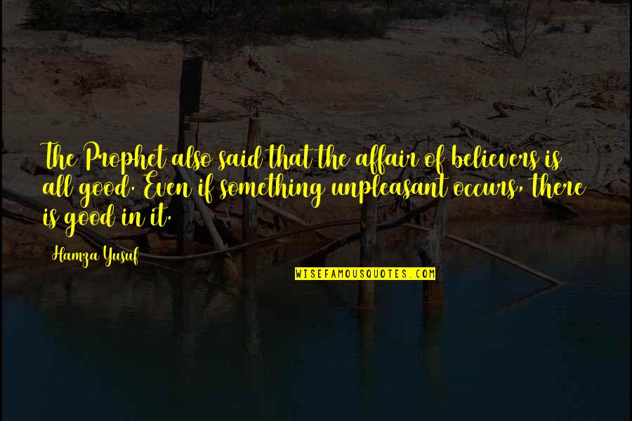 Happy Twenty Birthday Quotes By Hamza Yusuf: The Prophet also said that the affair of Happy Twenty Birthday Quotes By Hamza Yusuf: The Prophet also said that the affair of