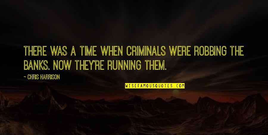 Happy Valentine Single Quotes By Chris Harrison: There was a time when criminals were robbing