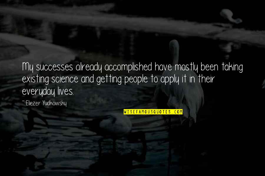 Happy Valentines Day Hearts Quotes By Eliezer Yudkowsky: My successes already accomplished have mostly been taking