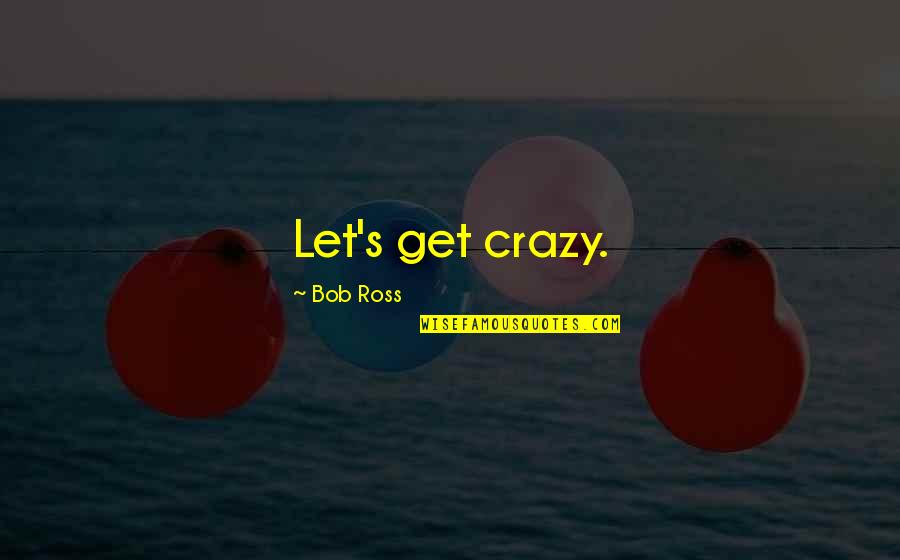 Happy Valentines Day Nephew Quotes By Bob Ross: Let's get crazy. Happy Valentines Day Nephew Quotes By Bob Ross: Let's get crazy.