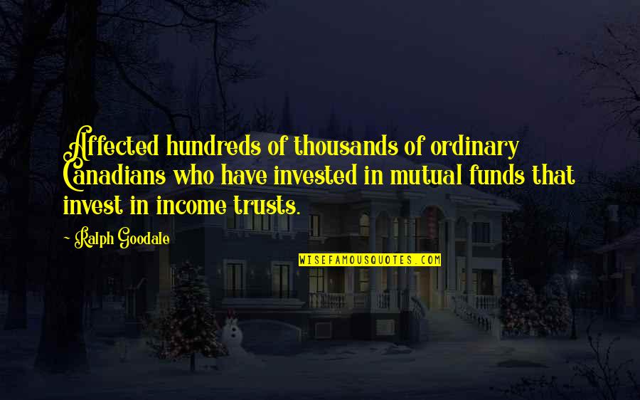 Happy Valentines To Nieces Quotes By Ralph Goodale: Affected hundreds of thousands of ordinary Canadians who Happy Valentines To Nieces Quotes By Ralph Goodale: Affected hundreds of thousands of ordinary Canadians who