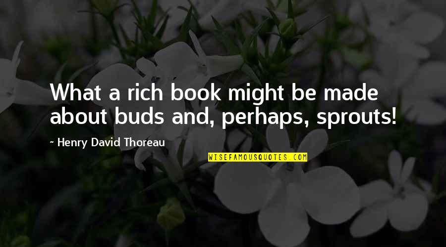 Happy Vesak Day Quotes By Henry David Thoreau: What a rich book might be made about