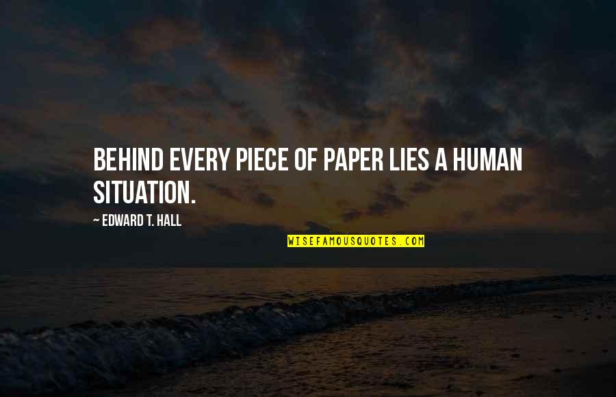 Happy Vibe Quotes By Edward T. Hall: Behind every piece of paper lies a human
