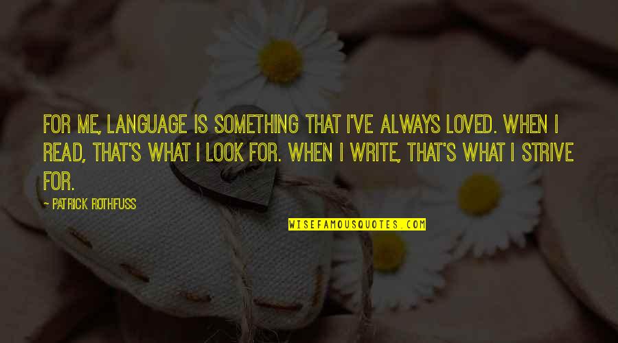 Happy Vibe Quotes By Patrick Rothfuss: For me, language is something that I've always
