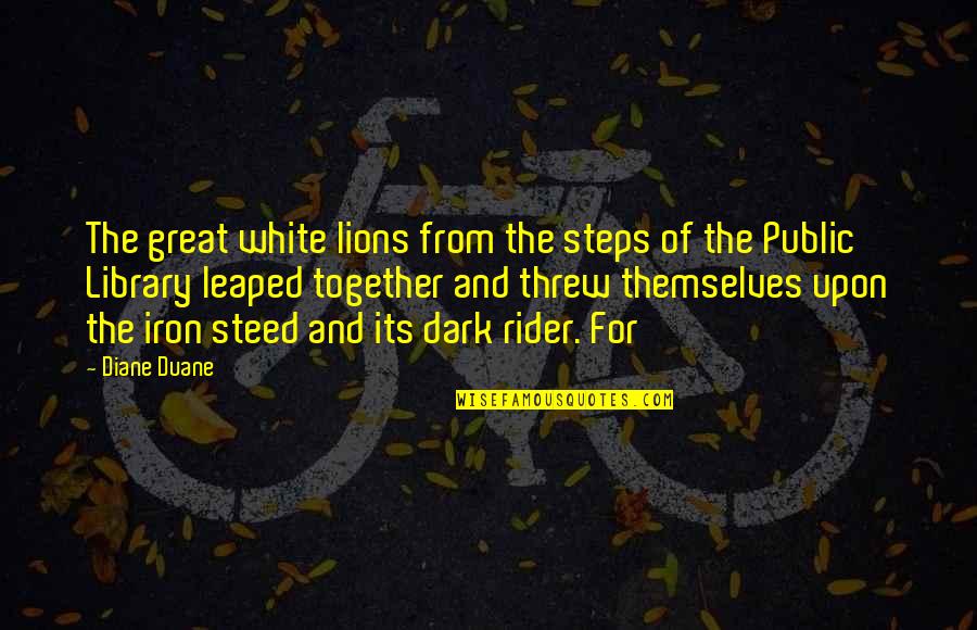 Happy Vibes Quotes By Diane Duane: The great white lions from the steps of