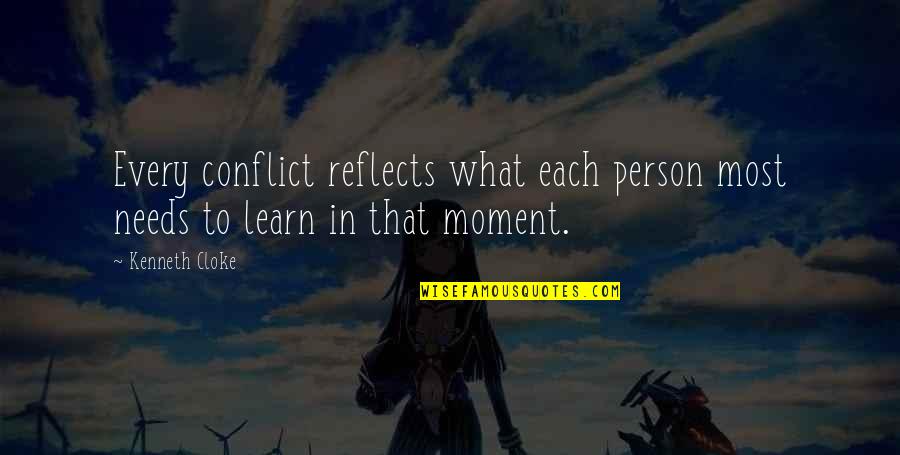 Happy Video Quotes By Kenneth Cloke: Every conflict reflects what each person most needs