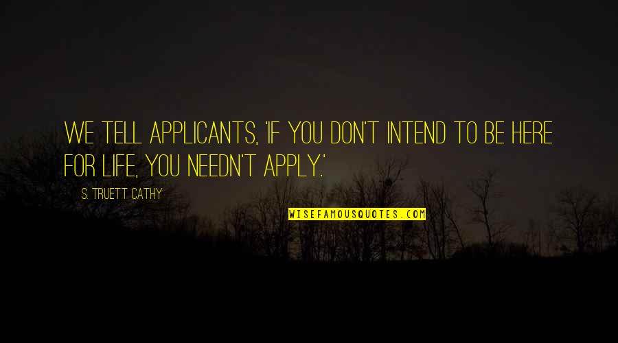 Happy Volunteering Quotes By S. Truett Cathy: We tell applicants, 'If you don't intend to