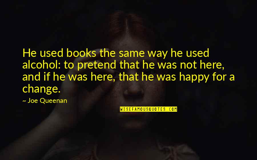 Happy Way Quotes By Joe Queenan: He used books the same way he used