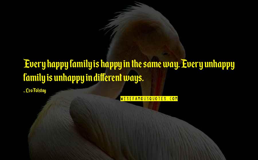 Happy Way Quotes By Leo Tolstoy: Every happy family is happy in the same