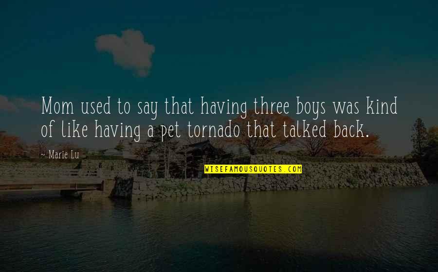 Happy We Are Friends Again Quotes By Marie Lu: Mom used to say that having three boys
