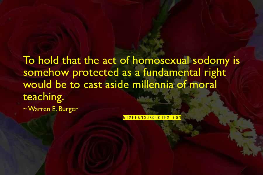 Happy We Are Friends Again Quotes By Warren E. Burger: To hold that the act of homosexual sodomy