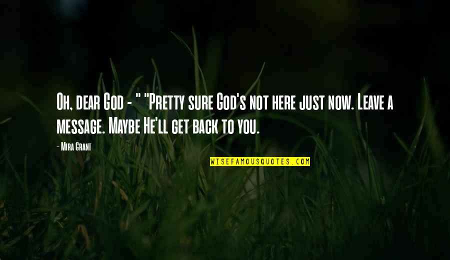 Happy Weather Quotes By Mira Grant: Oh, dear God - " "Pretty sure God's Happy Weather Quotes By Mira Grant: Oh, dear God - " "Pretty sure God's