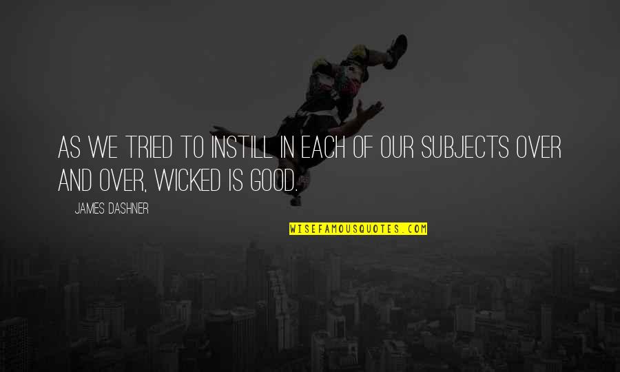 Happy Wedded Life Quotes By James Dashner: As we tried to instill in each of