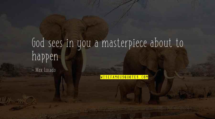 Happy Wednesday Cartoon Quotes By Max Lucado: God sees in you a masterpiece about to