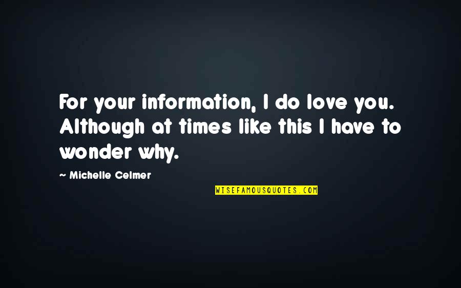 Happy Wednesday Work Quotes By Michelle Celmer: For your information, I do love you. Although