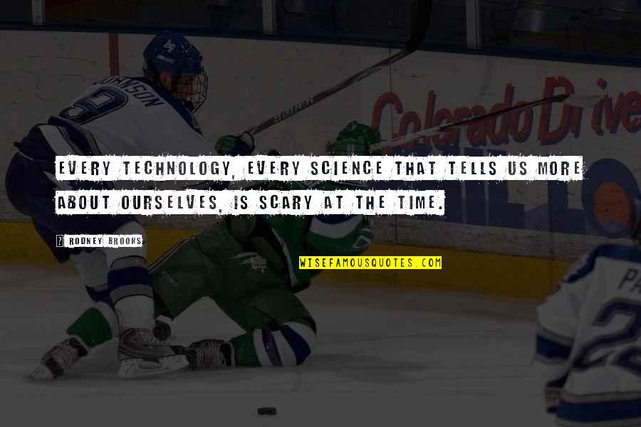 Happy Weekend Motivational Quotes By Rodney Brooks: Every technology, every science that tells us more