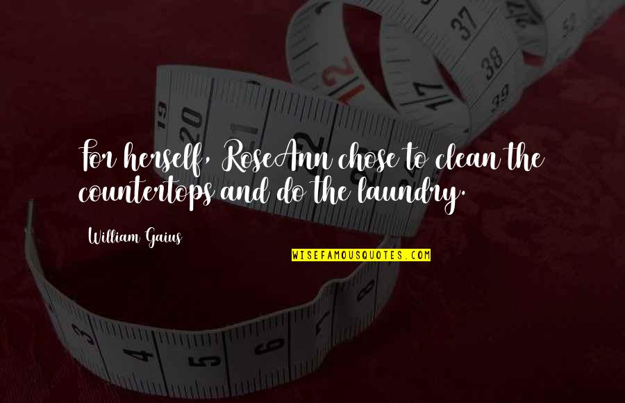 Happy Weekend With Family Quotes By William Gaius: For herself, RoseAnn chose to clean the countertops