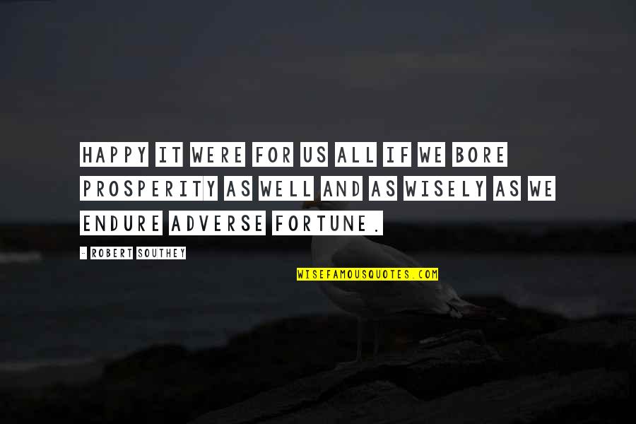 Happy Well Quotes By Robert Southey: Happy it were for us all if we Happy Well Quotes By Robert Southey: Happy it were for us all if we